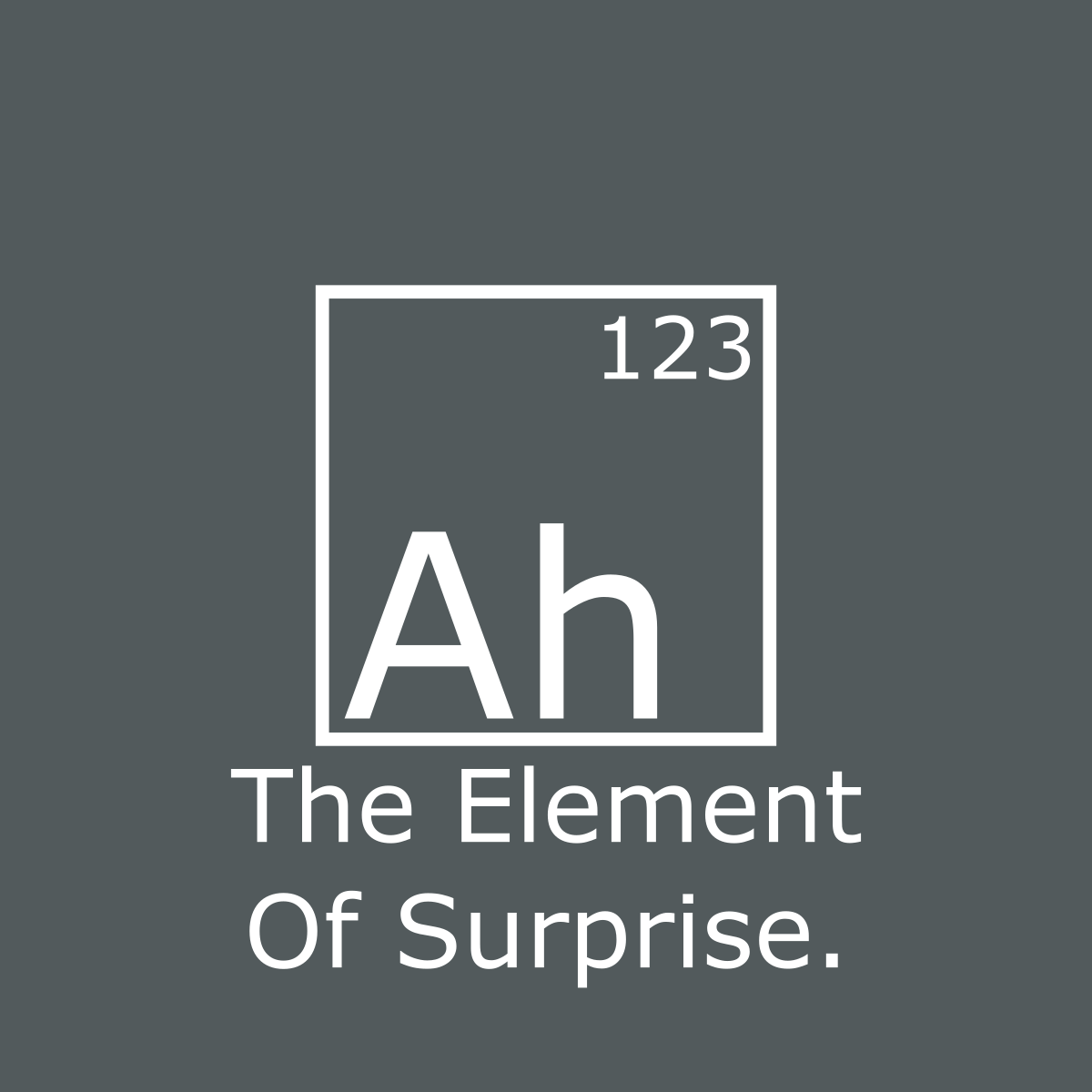 Ah - The Element Of Surprise - Engineering Outfitters