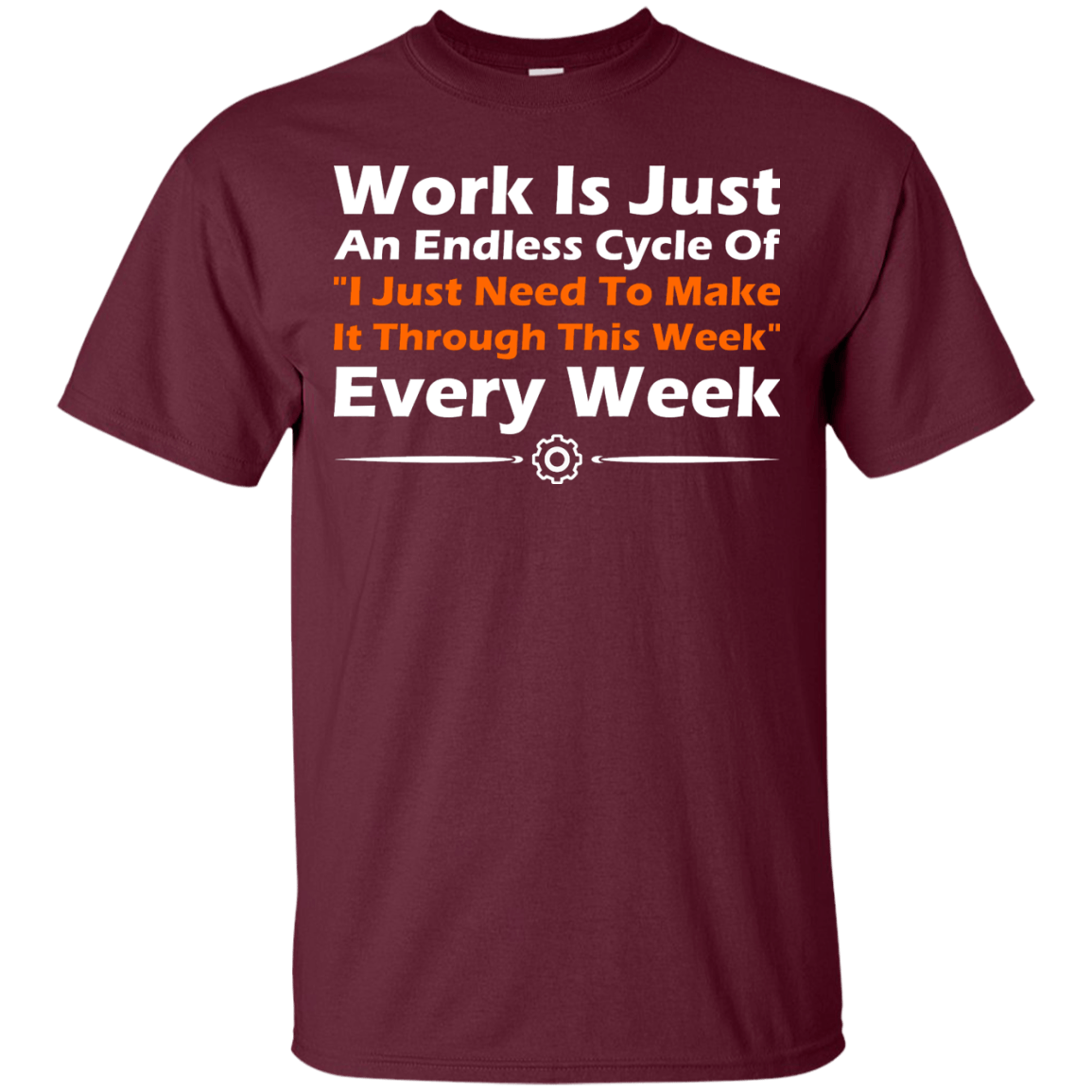 Work Is Just An Endless Cycle Of "I Just Need To Make It Through This Week" Every Week - Engineering Outfitters