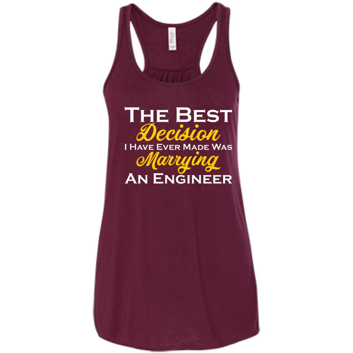 The Best Decision I Have Ever Made Was Marrying An Engineer - Engineering Outfitters