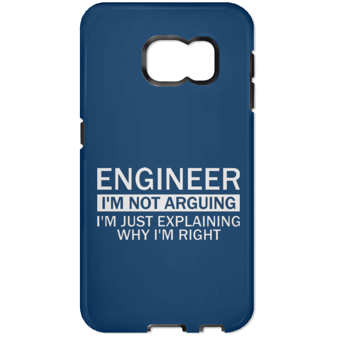 Engineer - I'm Not Arguing, I'm Just Explaining Why I'm Right (Phone Case)