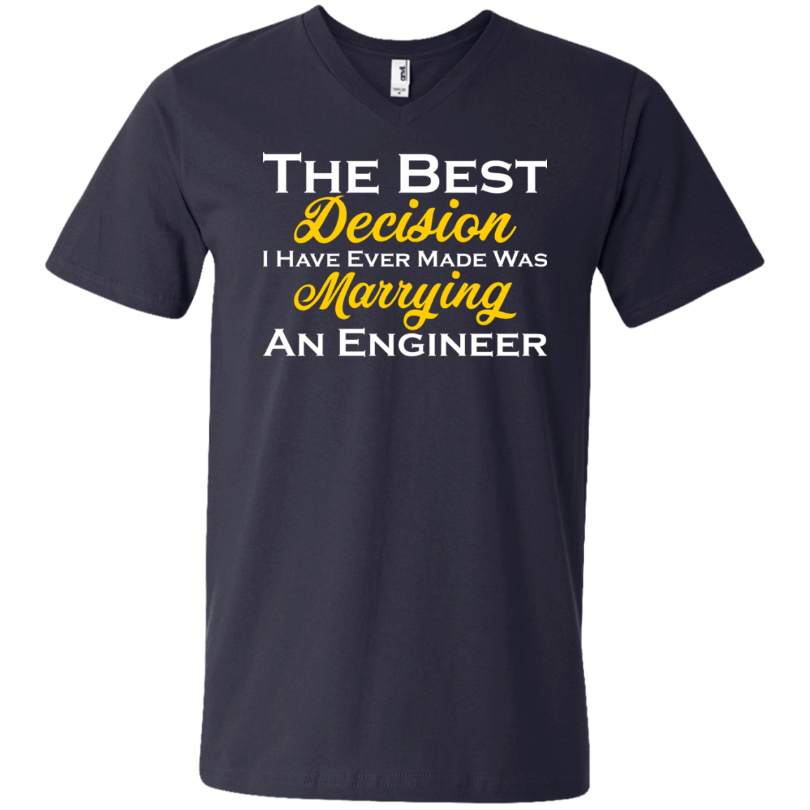The Best Decision I Have Ever Made Was Marrying An Engineer - Engineering Outfitters