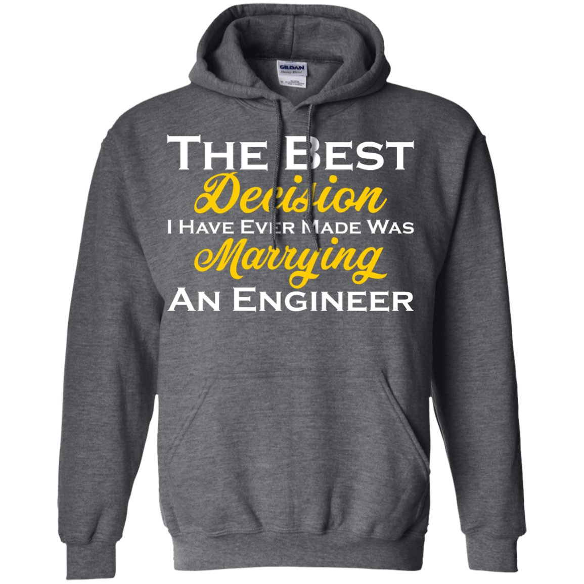 The Best Decision I Have Ever Made Was Marrying An Engineer - Engineering Outfitters