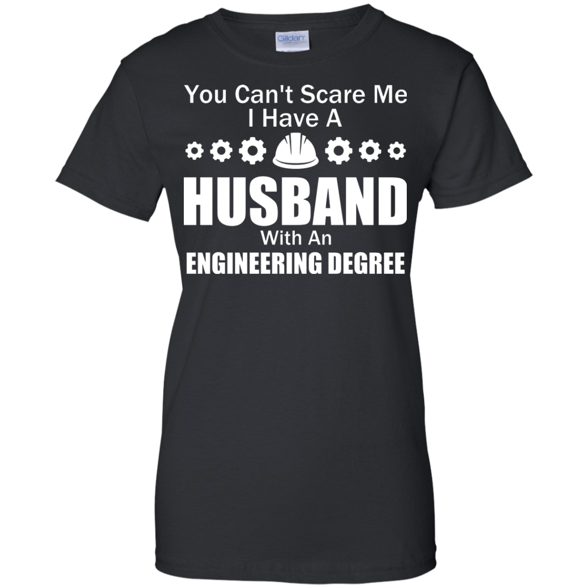 You Can't Scare Me - I Have A Husband An Engineering Degree