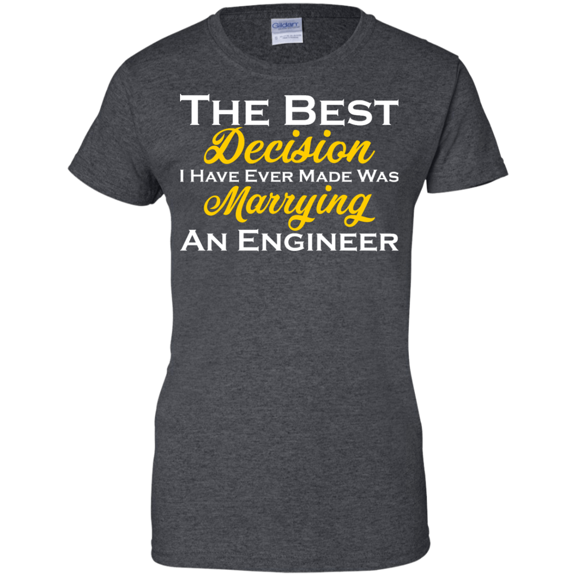 The Best Decision I Have Ever Made Was Marrying An Engineer - Engineering Outfitters