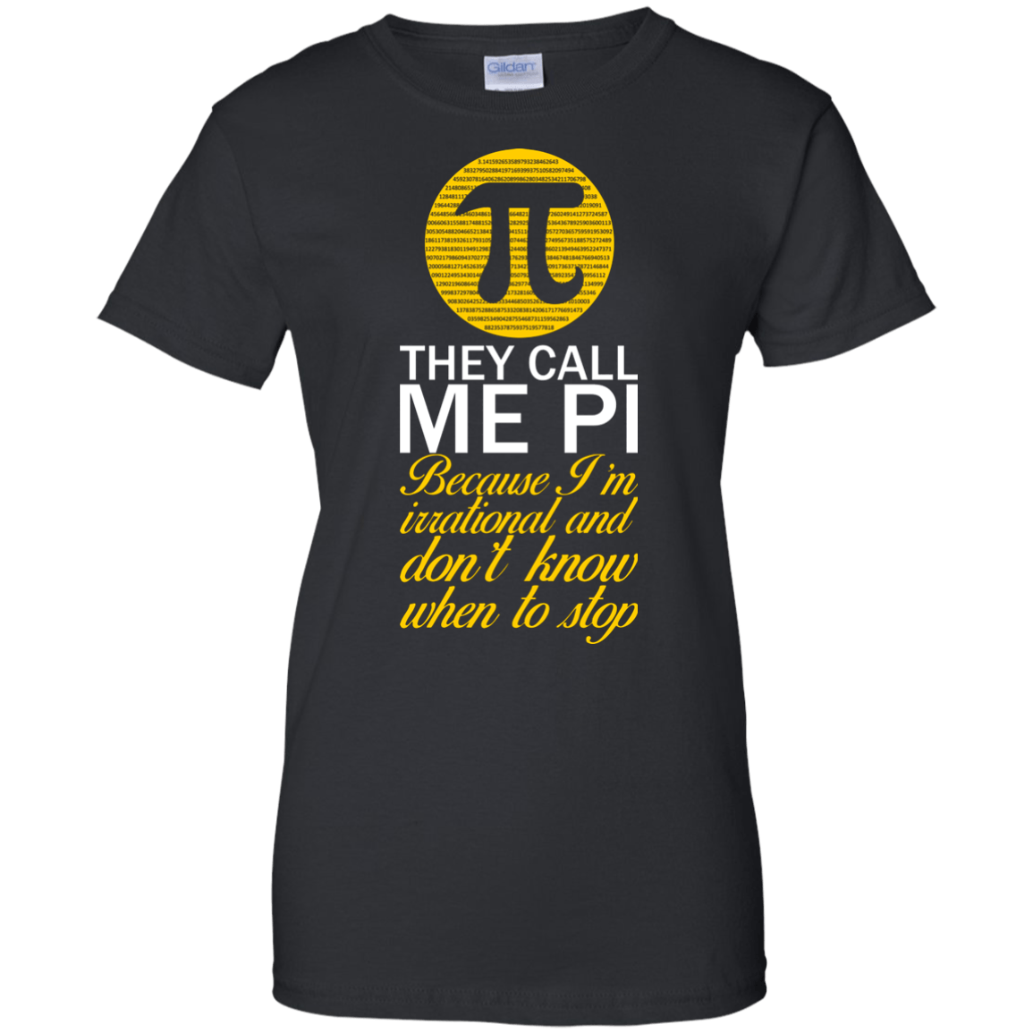 They Call Me Pi Because I'm Irrational and Don't Know When To Stop