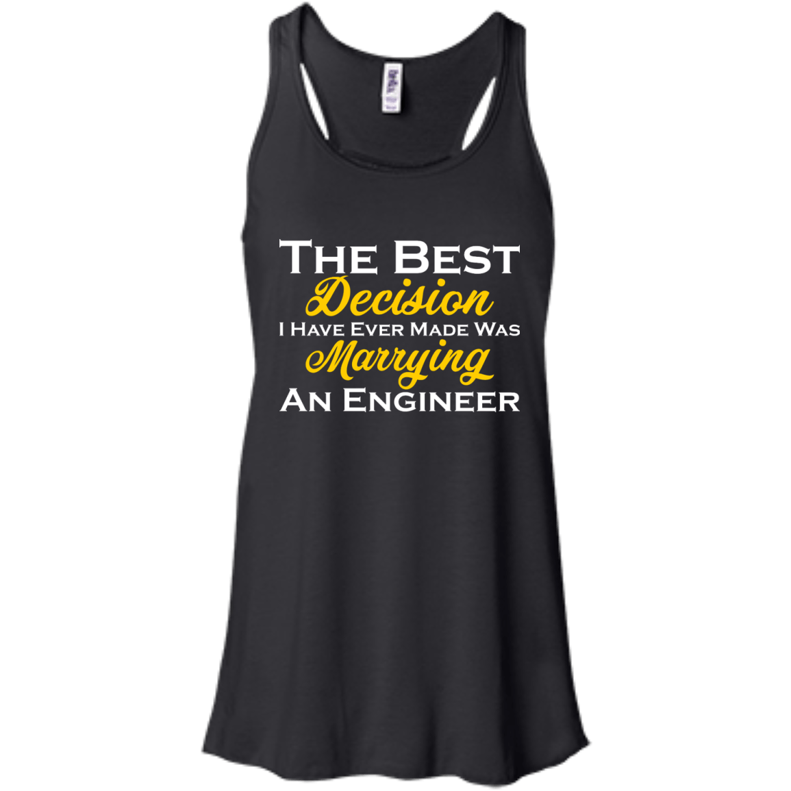 The Best Decision I Have Ever Made Was Marrying An Engineer - Engineering Outfitters