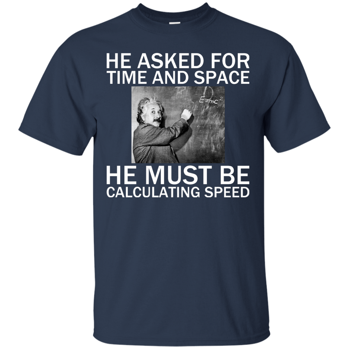 He Asked For Time And Space - He Must Be Calculating Speed - Engineering Outfitters