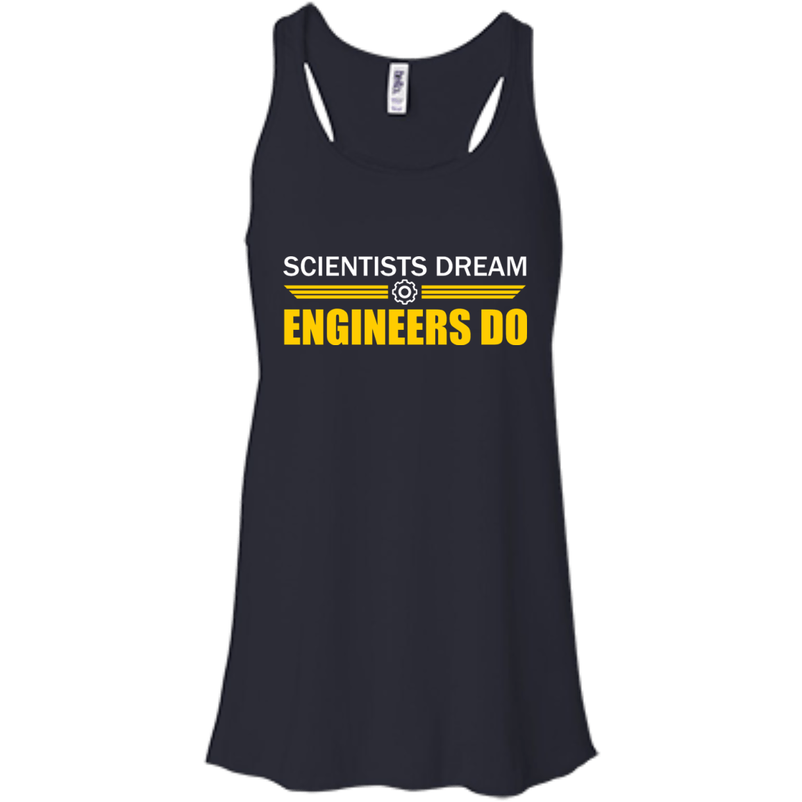 Scientists Dream - Engineers Do - Engineering Outfitters