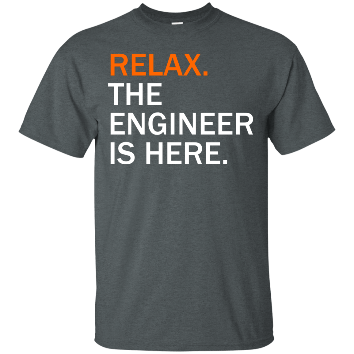 Relax, The Engineer Is Here - Engineering Outfitters