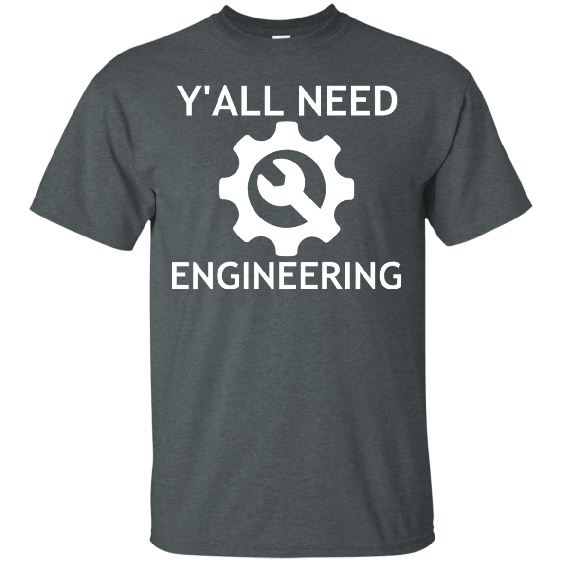 Y'all Need Engineering - Engineering Outfitters