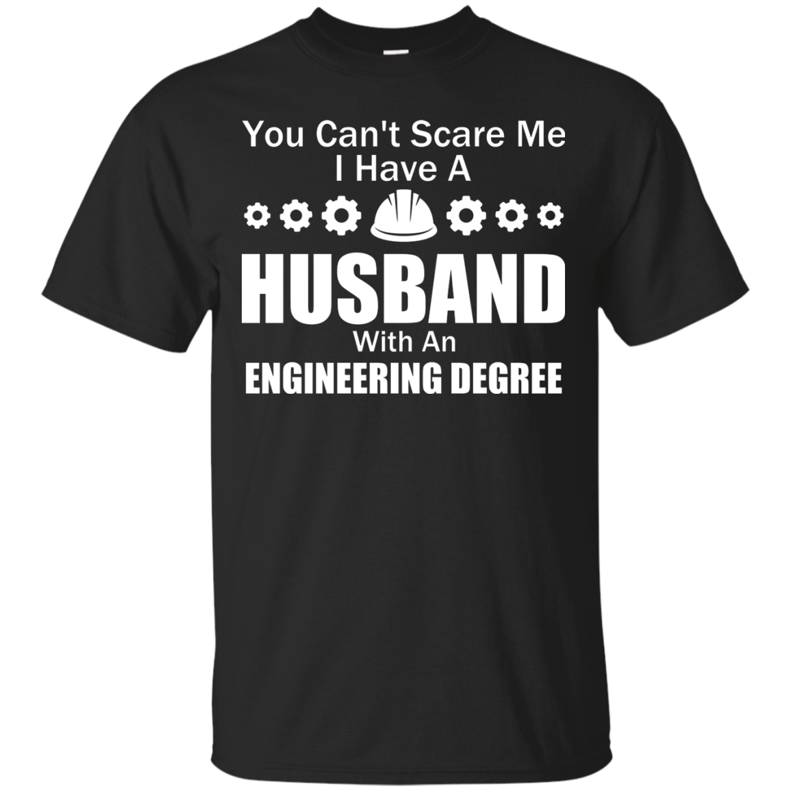 You Can't Scare Me - I Have A Husband An Engineering Degree