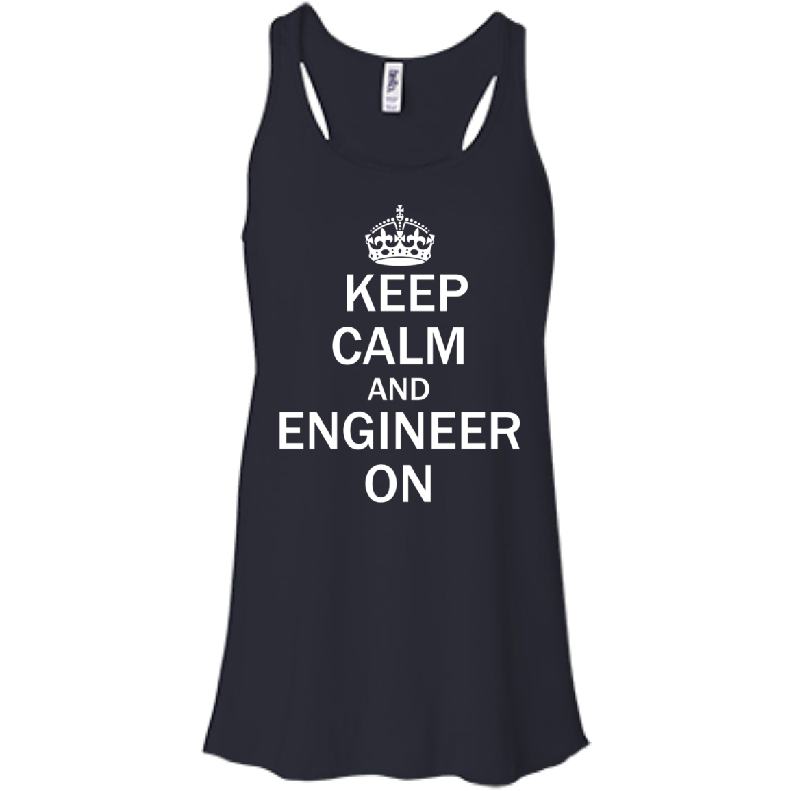 Keep Calm And Engineer On - Engineering Outfitters
