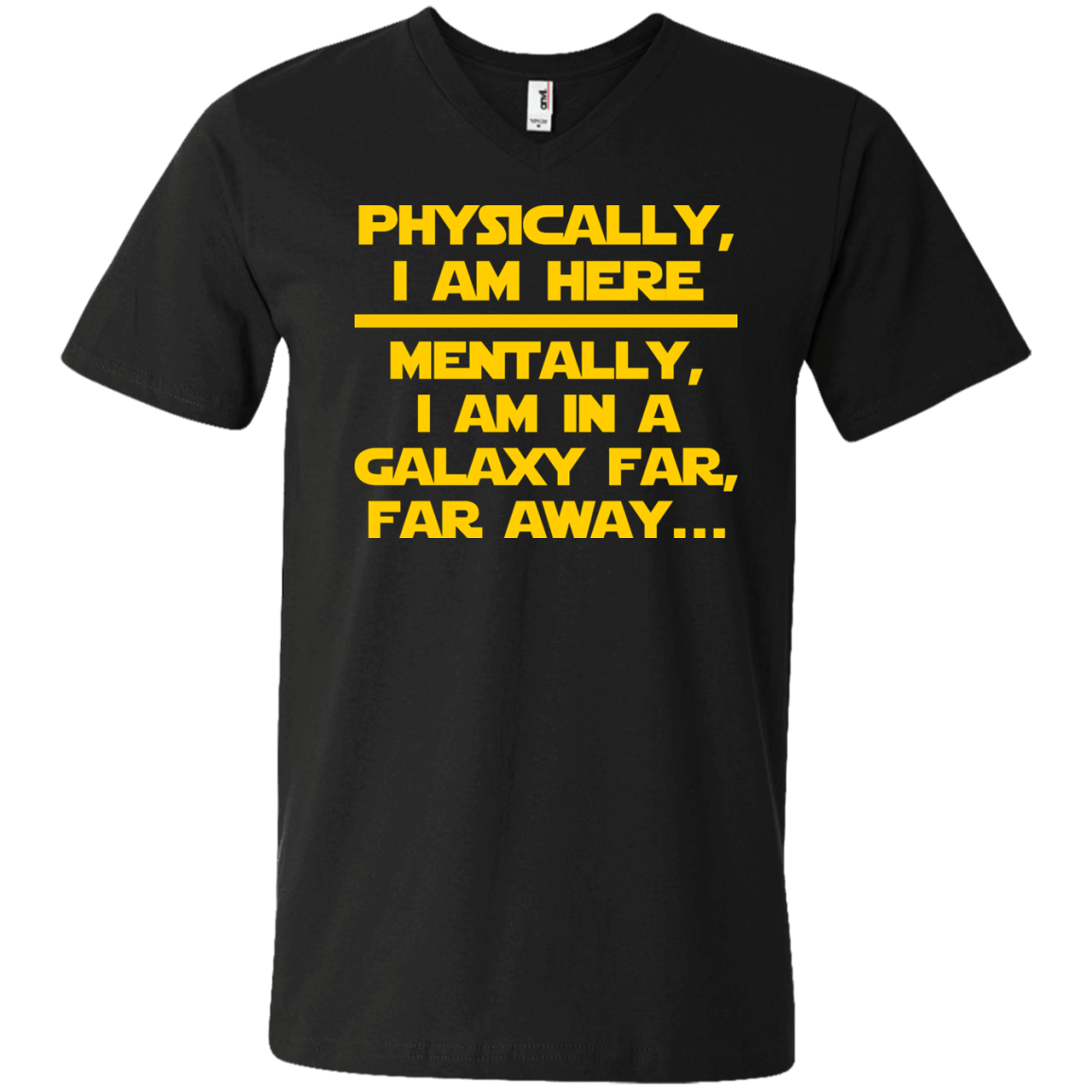 Physically, I Am Here. Mentally, I Am In A Galaxy Far, Far Away - Engineering Outfitters