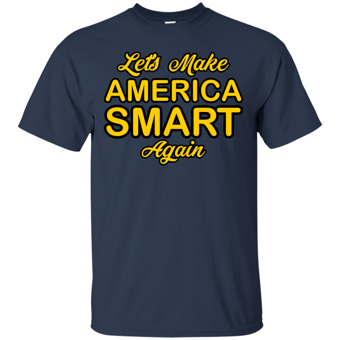 Let's Make America Smart Again - Engineering Outfitters
