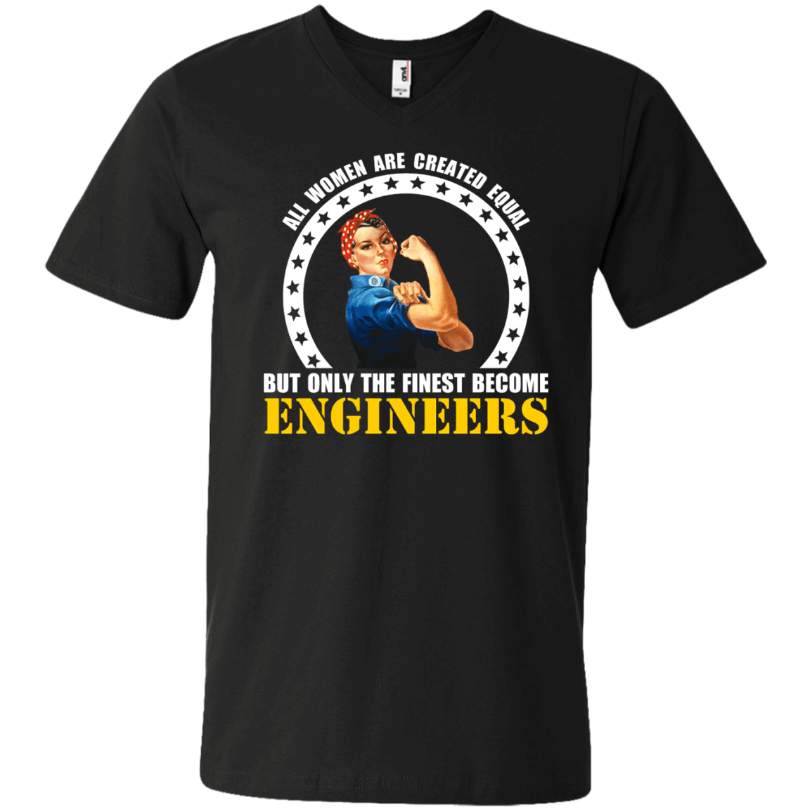 All Women Are Created Equal, But Only The Finest Become Engineers - Engineering Outfitters