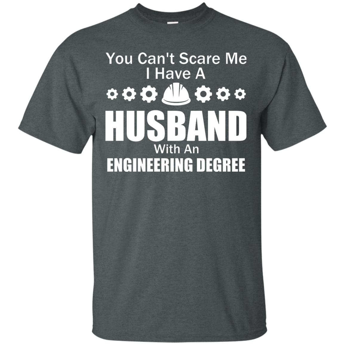 You Can't Scare Me - I Have A Husband An Engineering Degree
