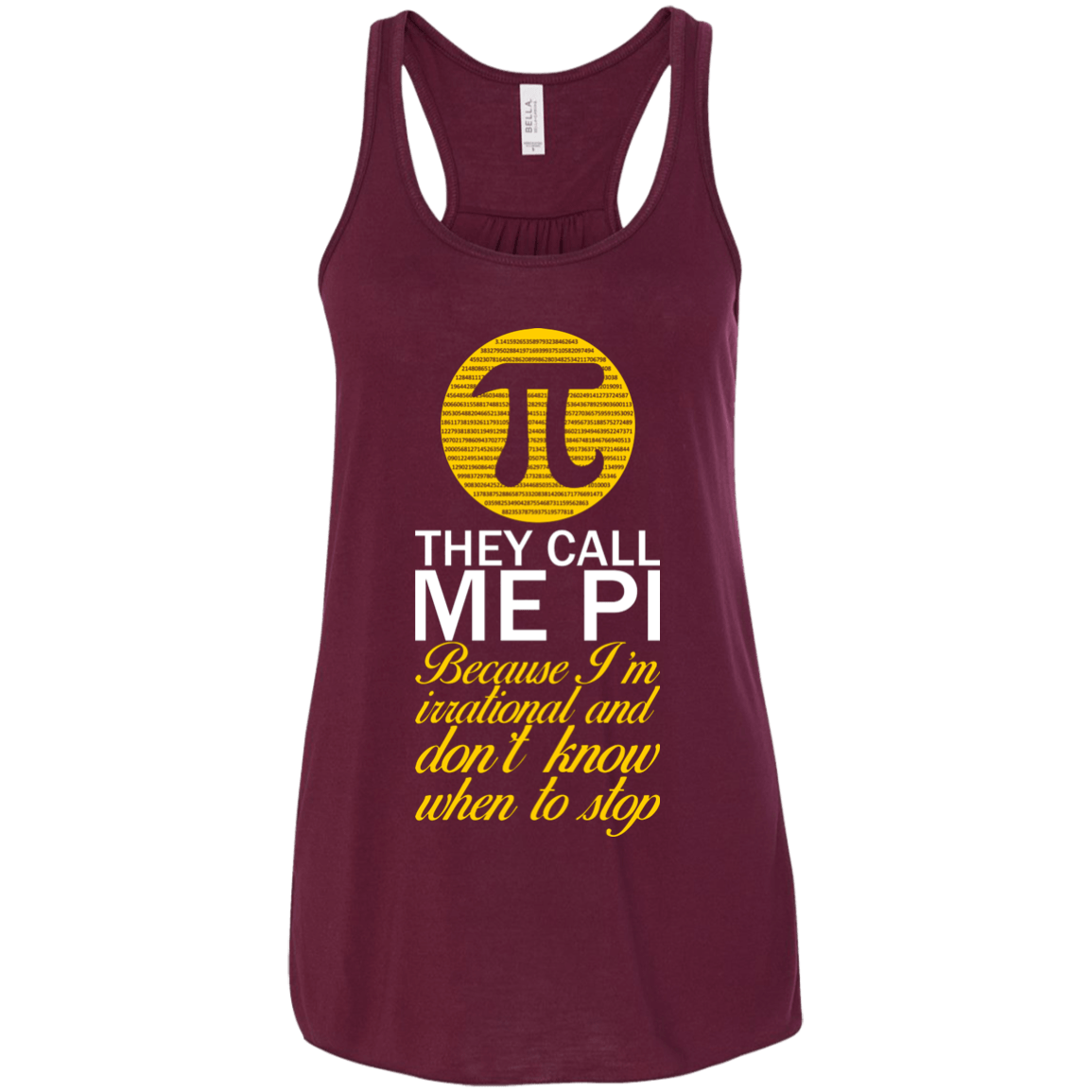They Call Me Pi Because I'm Irrational and Don't Know When To Stop