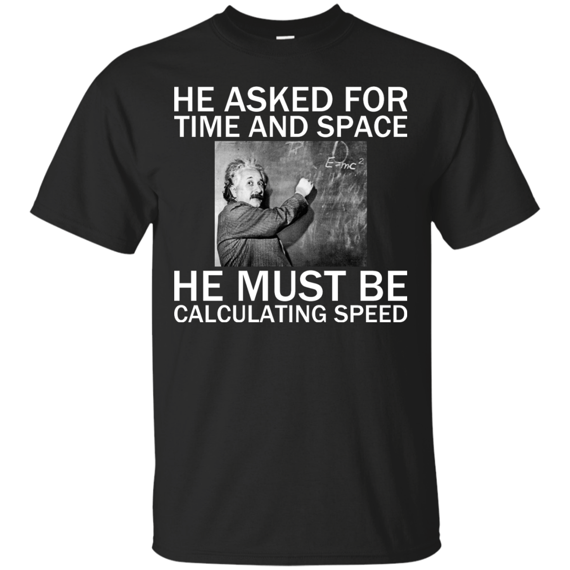 He Asked For Time And Space - He Must Be Calculating Speed - Engineering Outfitters