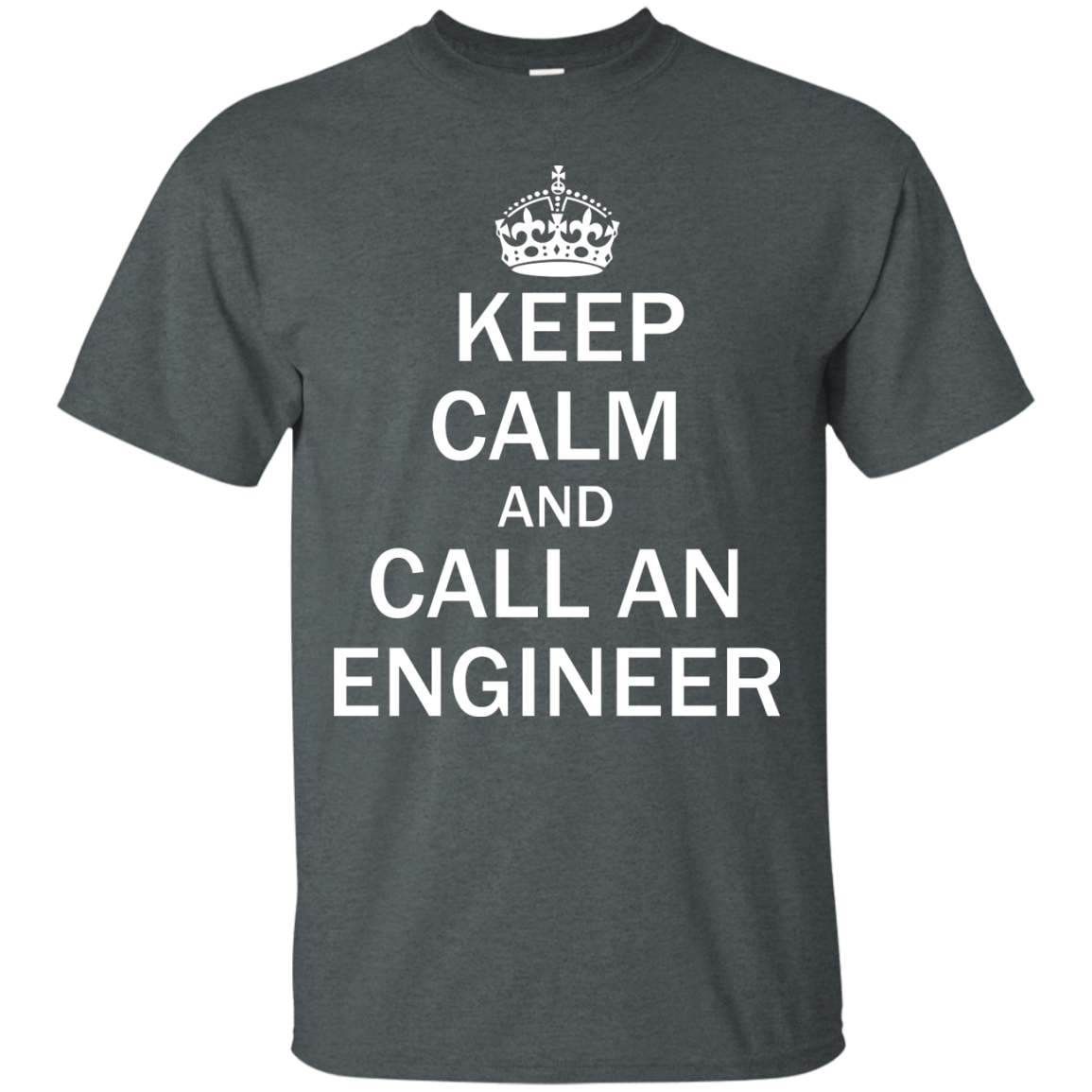 Keep Calm and Call an Engineer