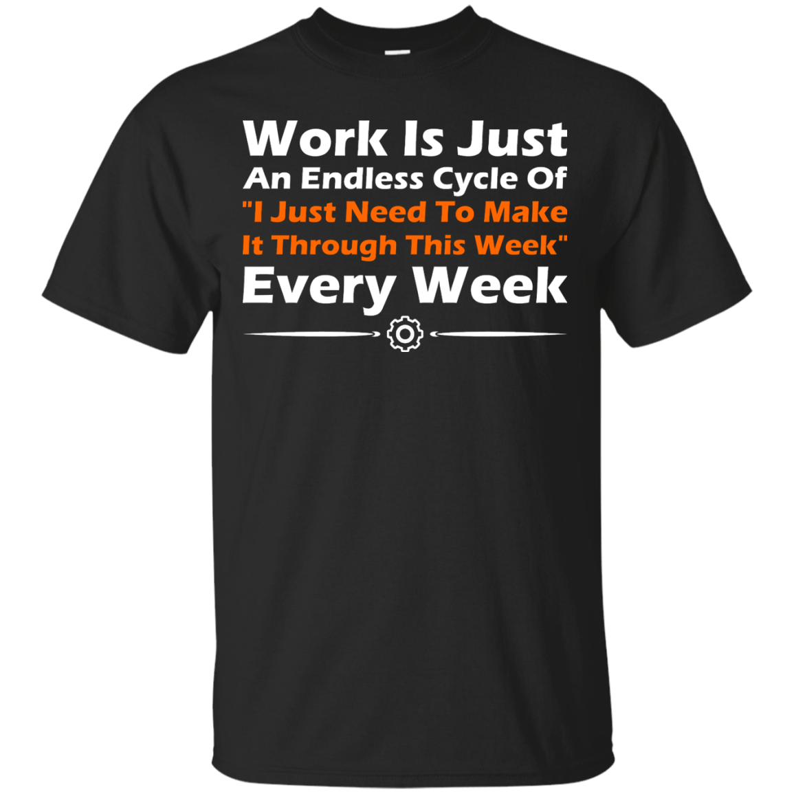 Work Is Just An Endless Cycle Of "I Just Need To Make It Through This Week" Every Week - Engineering Outfitters