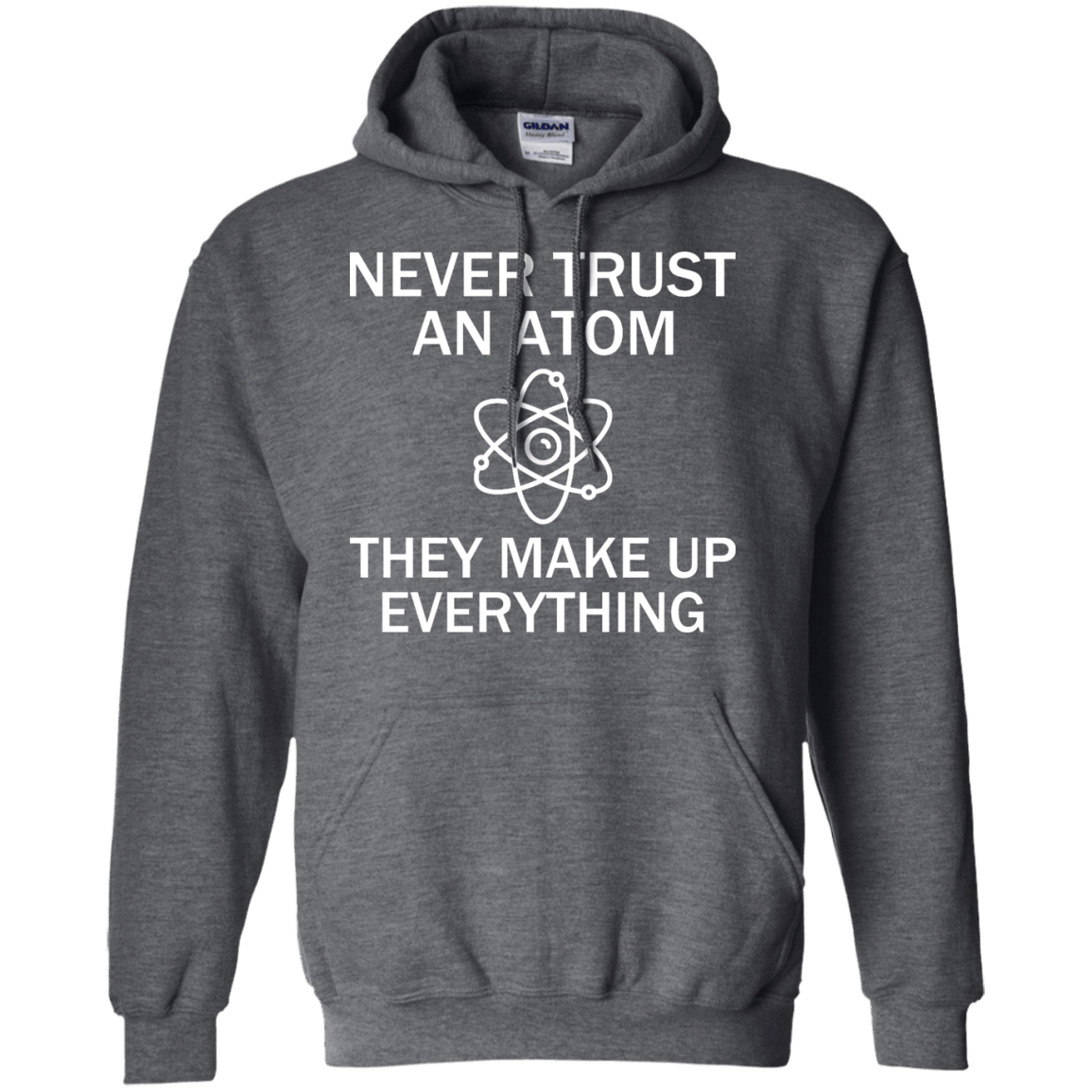 Never Trust An Atom - They Make Up Everything - Engineering Outfitters