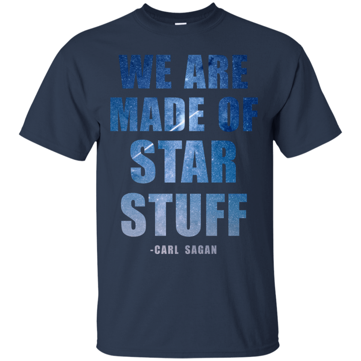 We Are Made Of Star Stuff - Carl Sagan - Engineering Outfitters