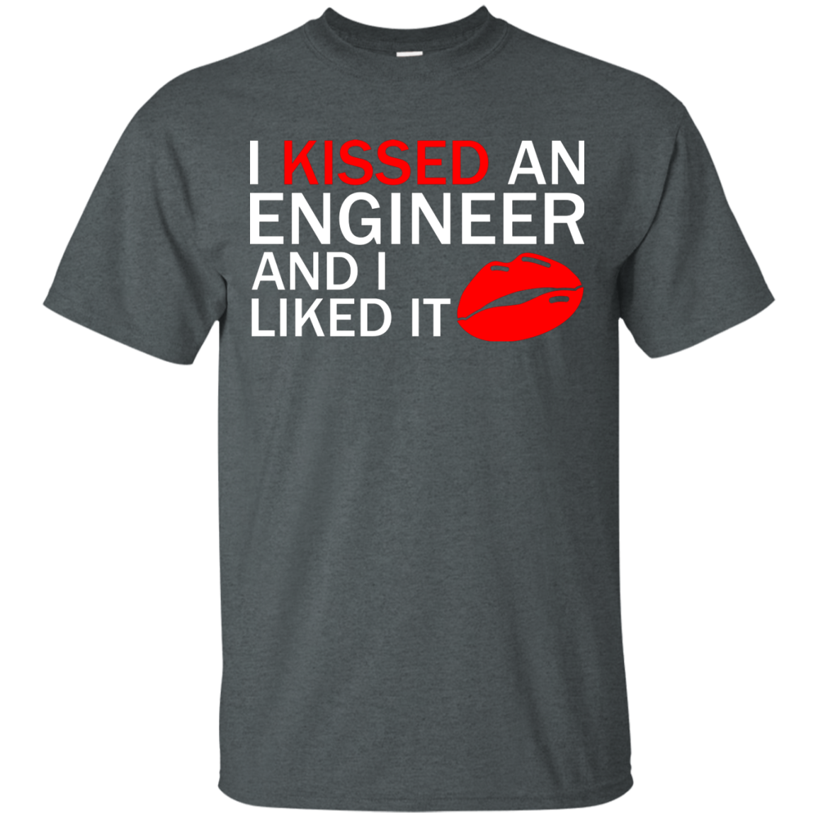 I Kissed An Engineer and I Liked It
