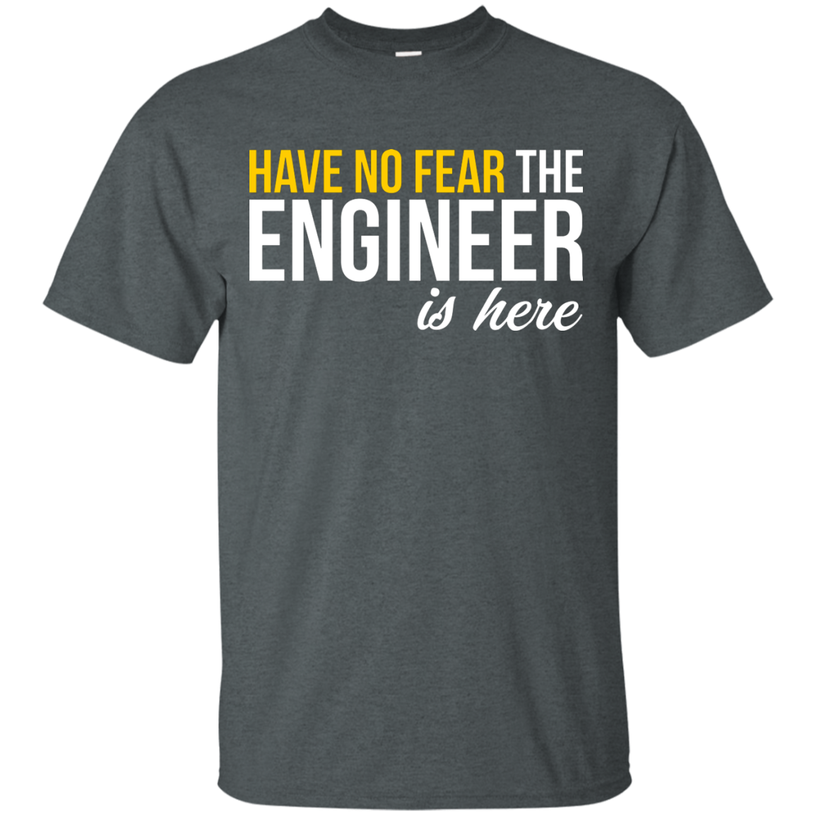 Have No Fear - The Engineer Is Here