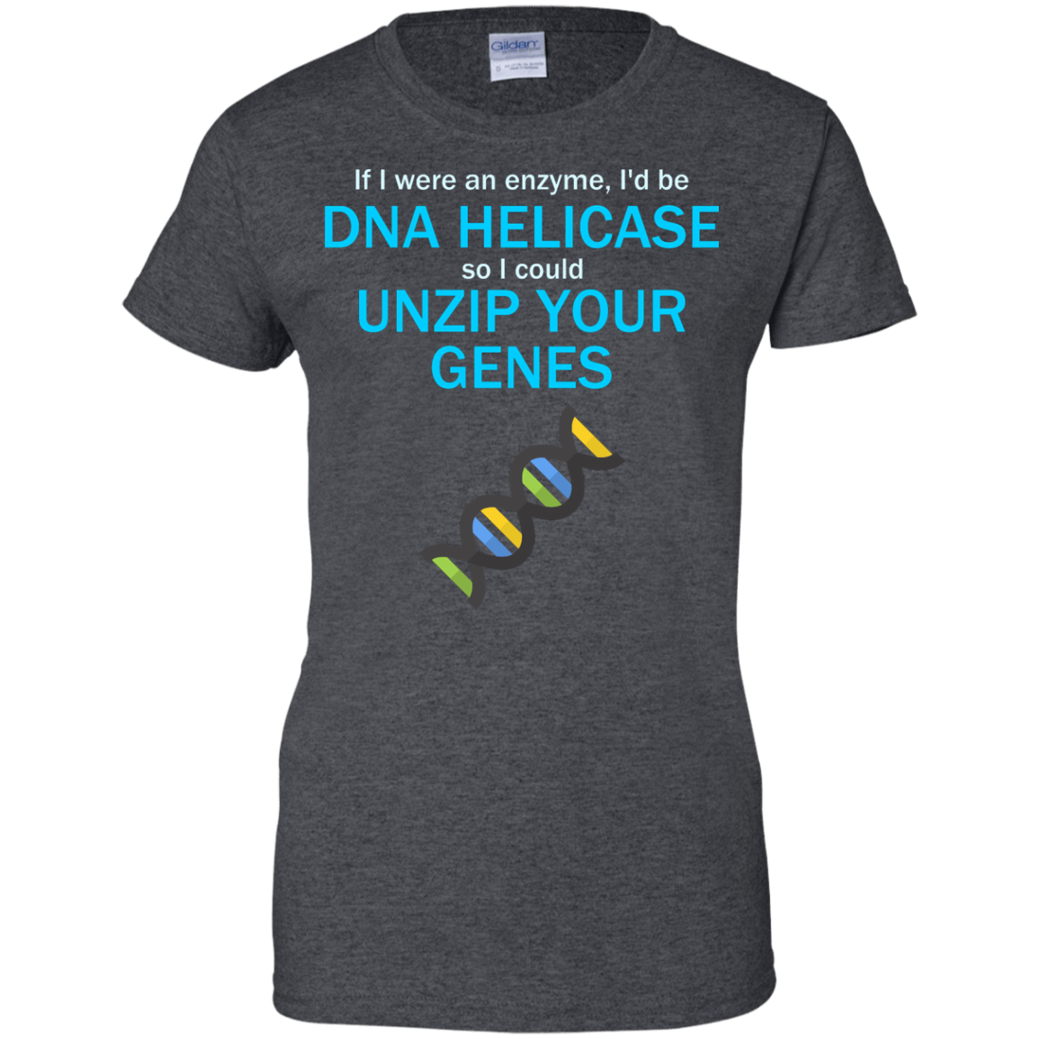 If I Were An Enzyme, I'd be DNA Helicase So I Could Unzip Your Genes - Engineering Outfitters