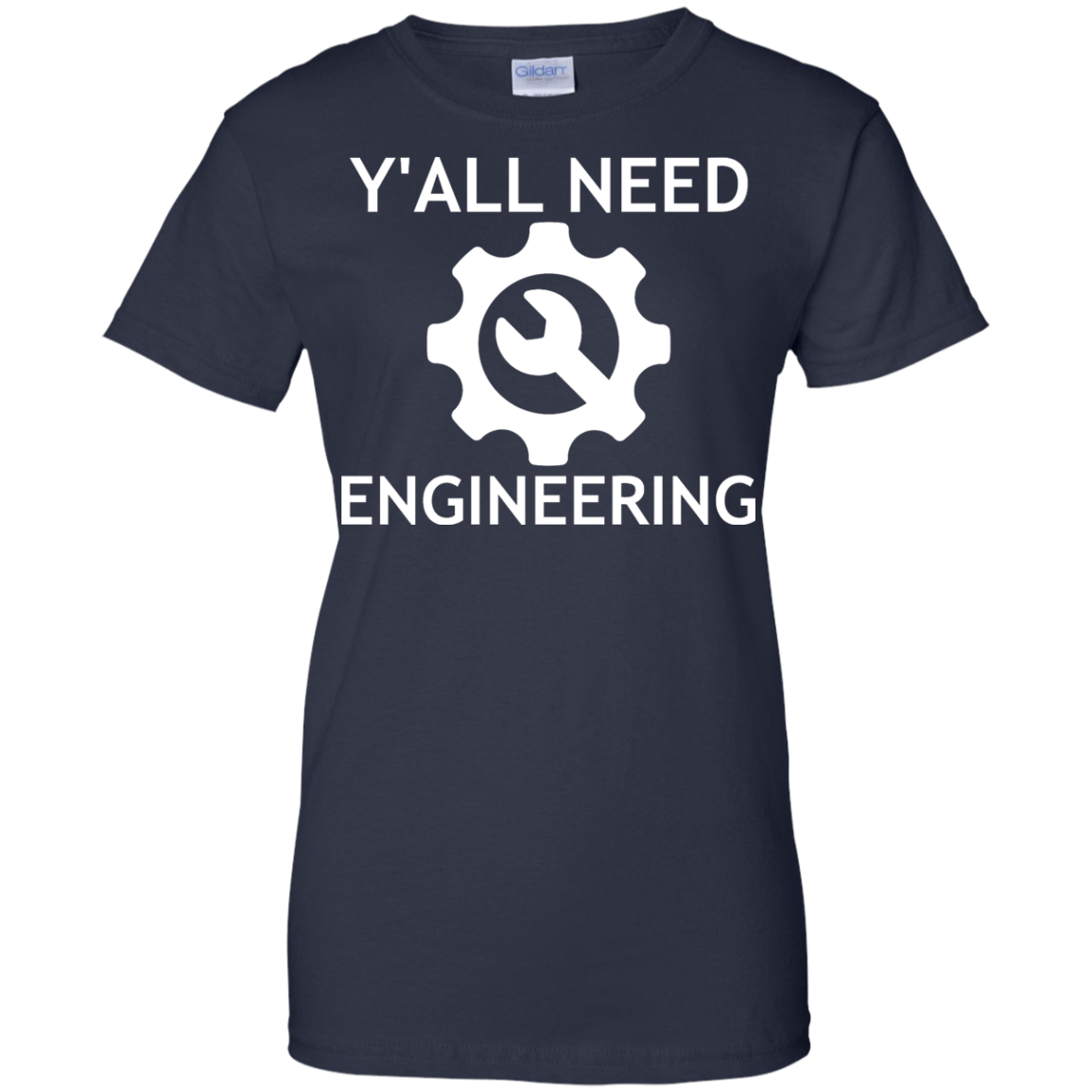 Y'all Need Engineering - Engineering Outfitters