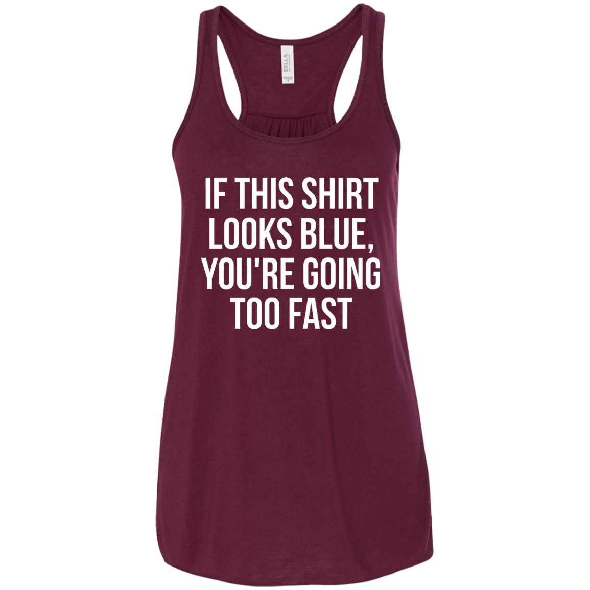 If This Shirt Looks Blue, You're Going Too Fast