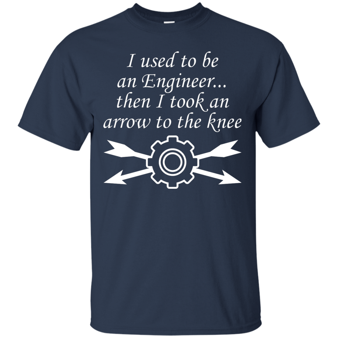 I Used To Be An Engineer...Then I Took An Arrow To The Knee