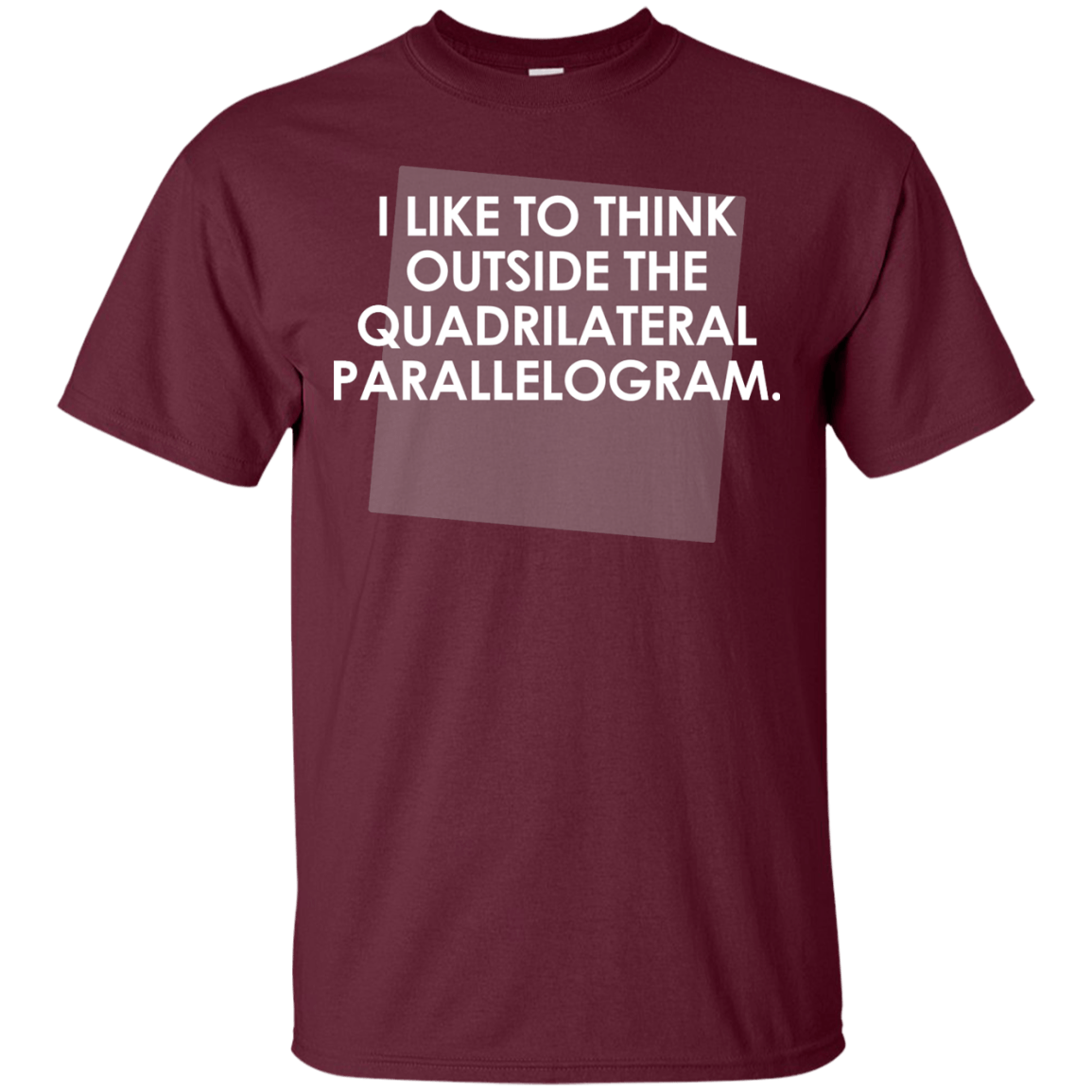 I Like To Think Outside The Quadrilateral Parallelogram - Engineering Outfitters