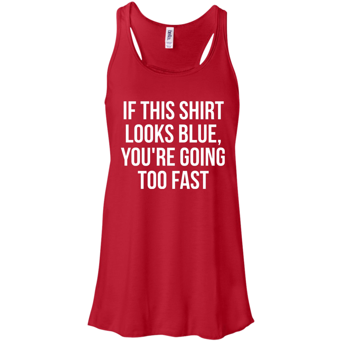 If This Shirt Looks Blue, You're Going Too Fast