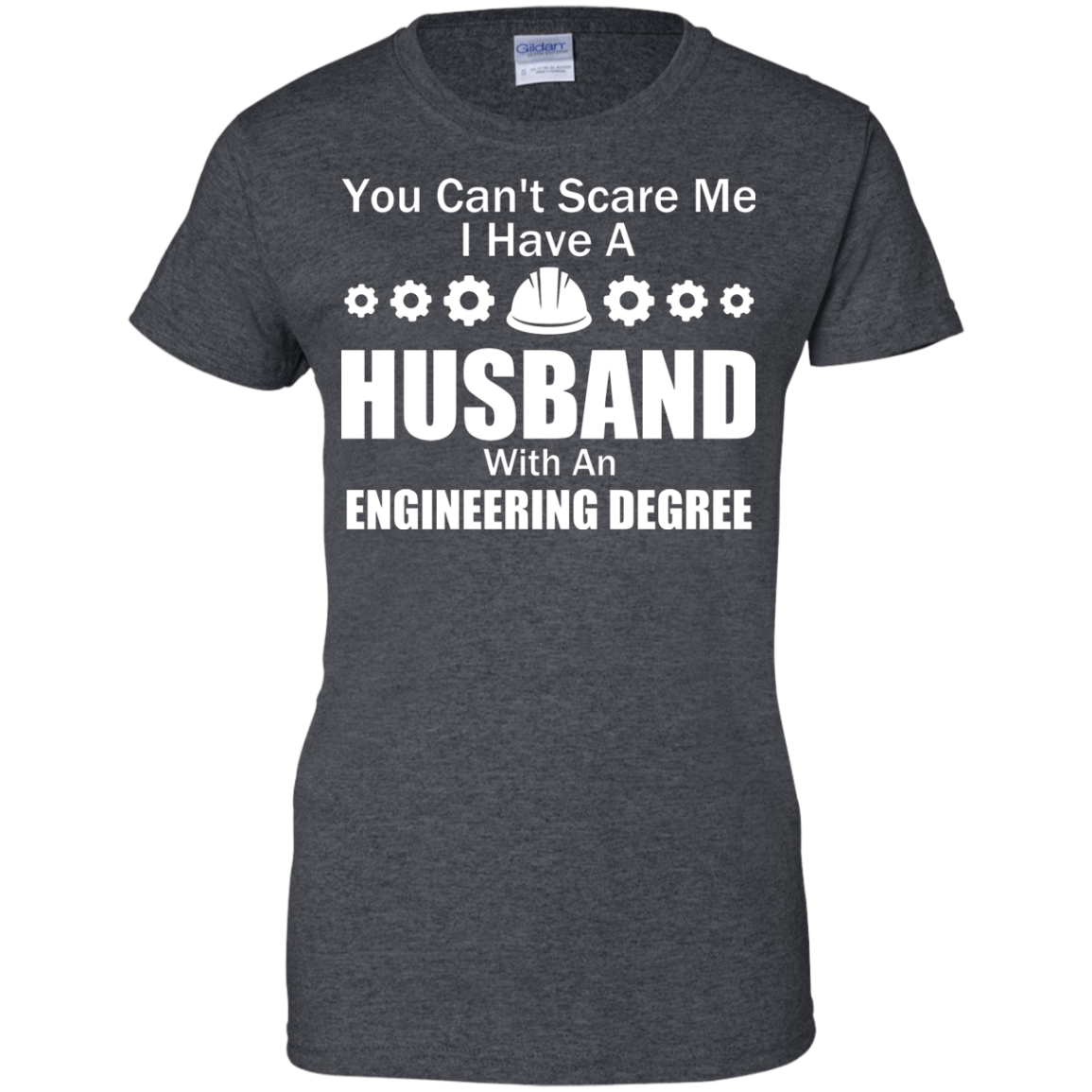 You Can't Scare Me - I Have A Husband An Engineering Degree