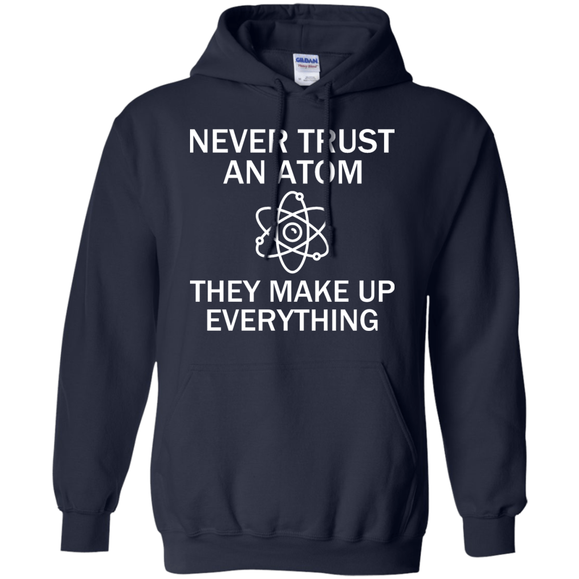 Never Trust An Atom - They Make Up Everything - Engineering Outfitters
