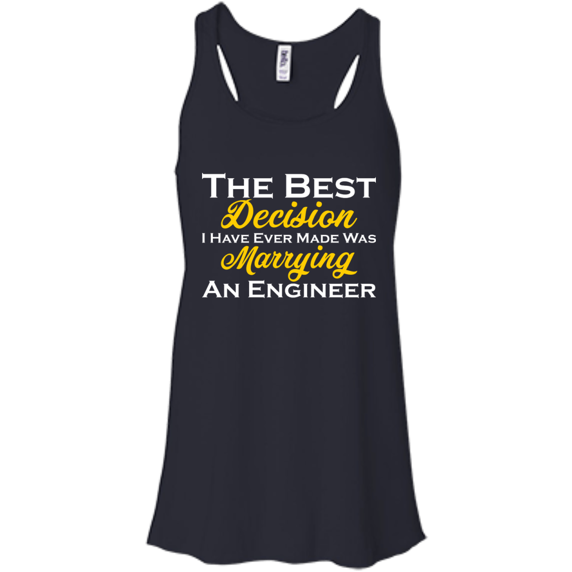 The Best Decision I Have Ever Made Was Marrying An Engineer - Engineering Outfitters