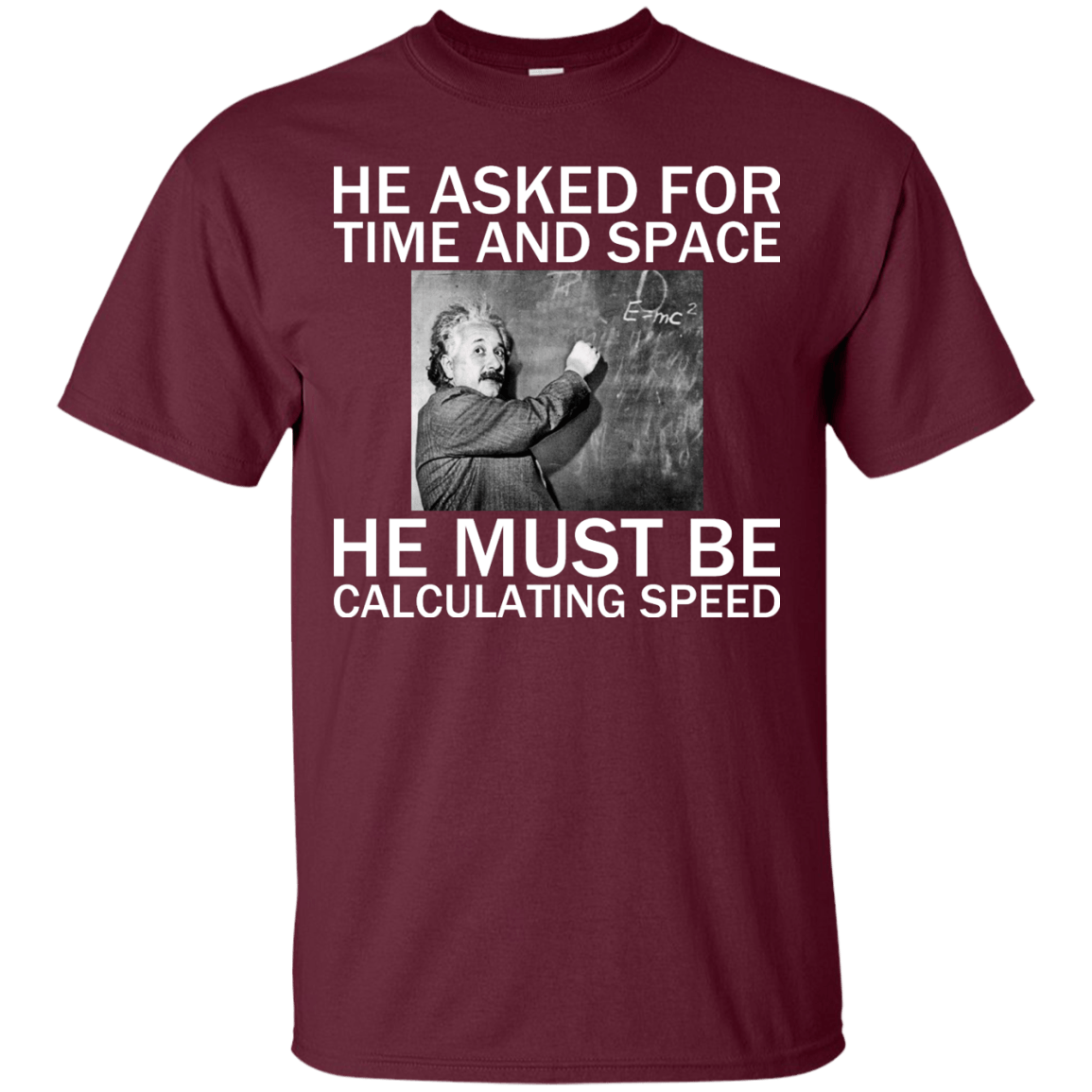 He Asked For Time And Space - He Must Be Calculating Speed - Engineering Outfitters