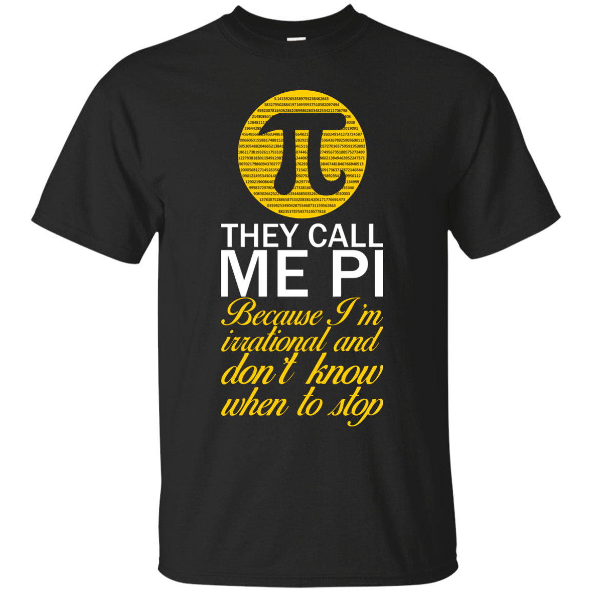 They Call Me Pi Because I'm Irrational and Don't Know When To Stop
