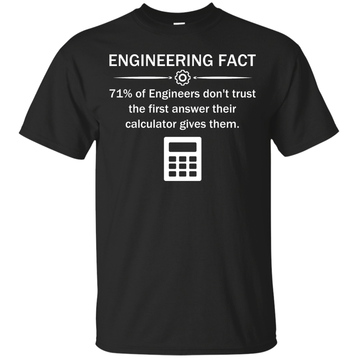 Never Trust The Calculator - Engineering Outfitters