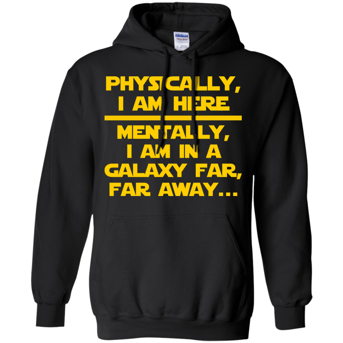 Physically, I Am Here. Mentally, I Am In A Galaxy Far, Far Away - Engineering Outfitters