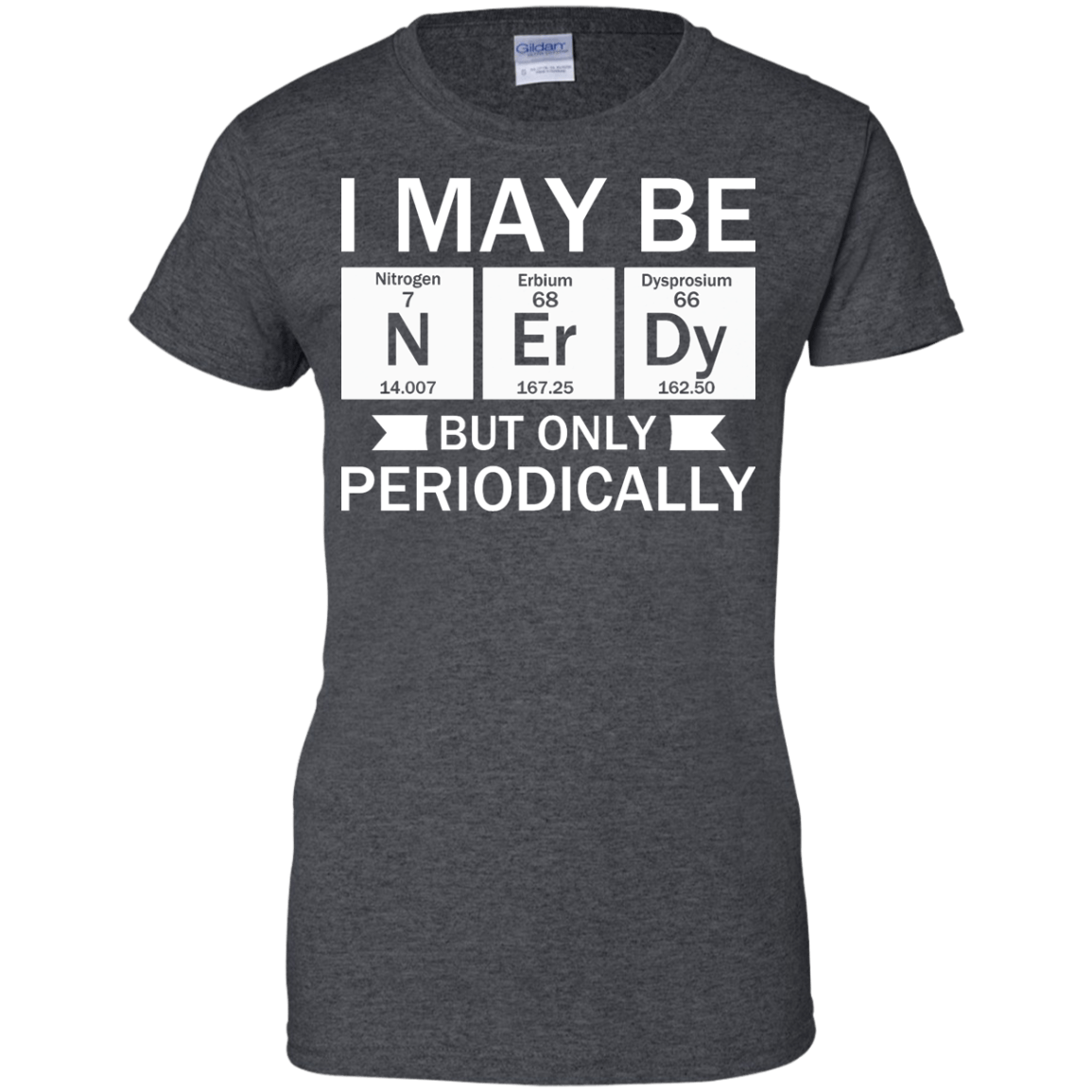 I May Be Nerdy But Only Periodically - Engineering Outfitters