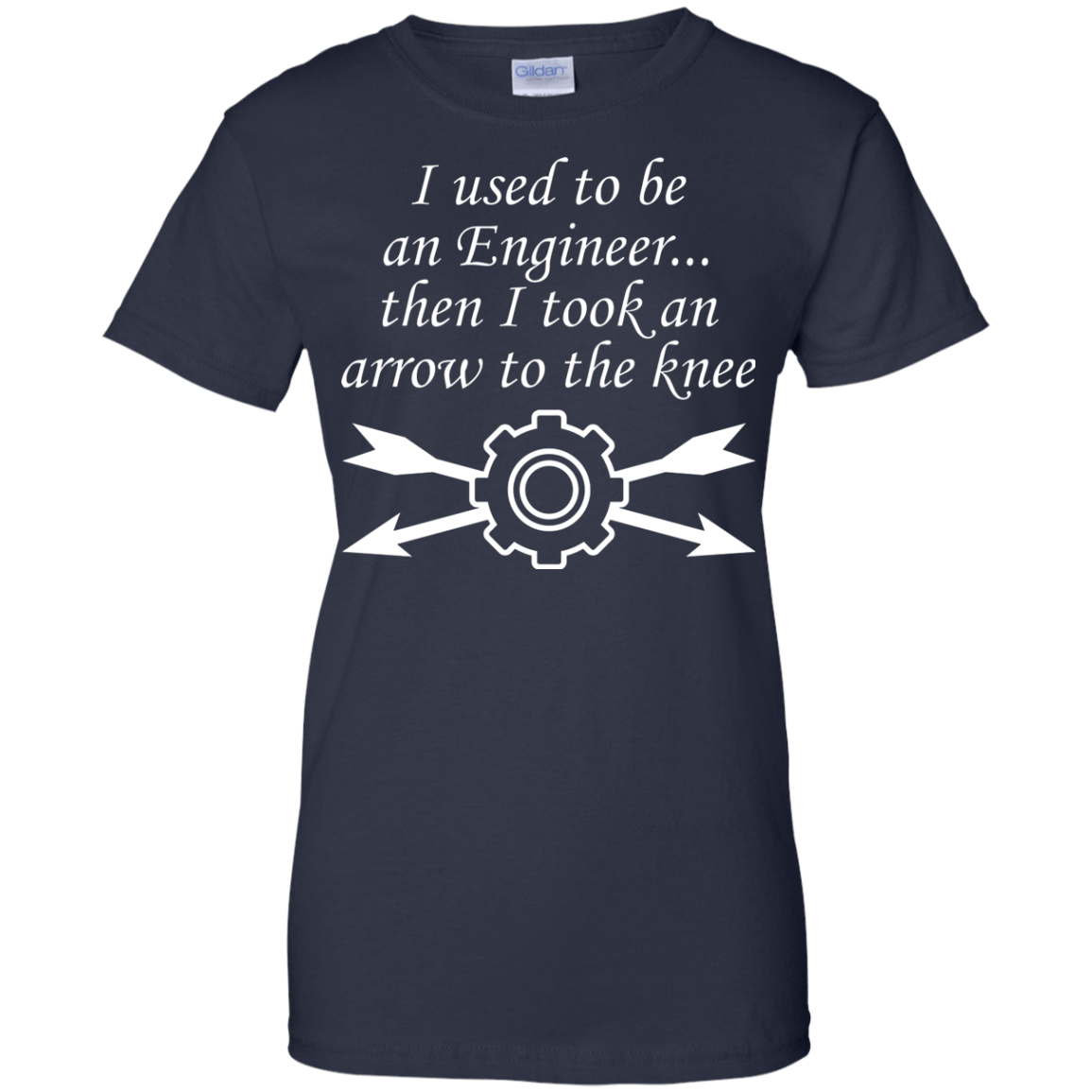I Used To Be An Engineer...Then I Took An Arrow To The Knee