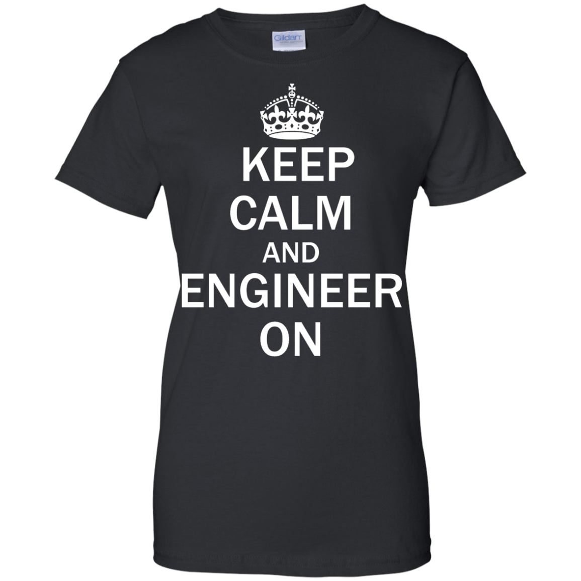 Keep Calm And Engineer On - Engineering Outfitters