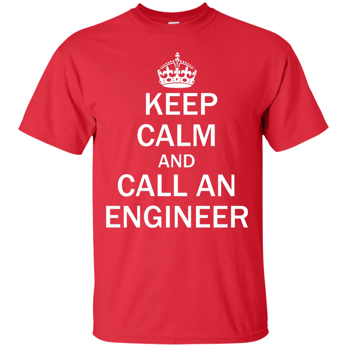 Keep Calm and Call an Engineer