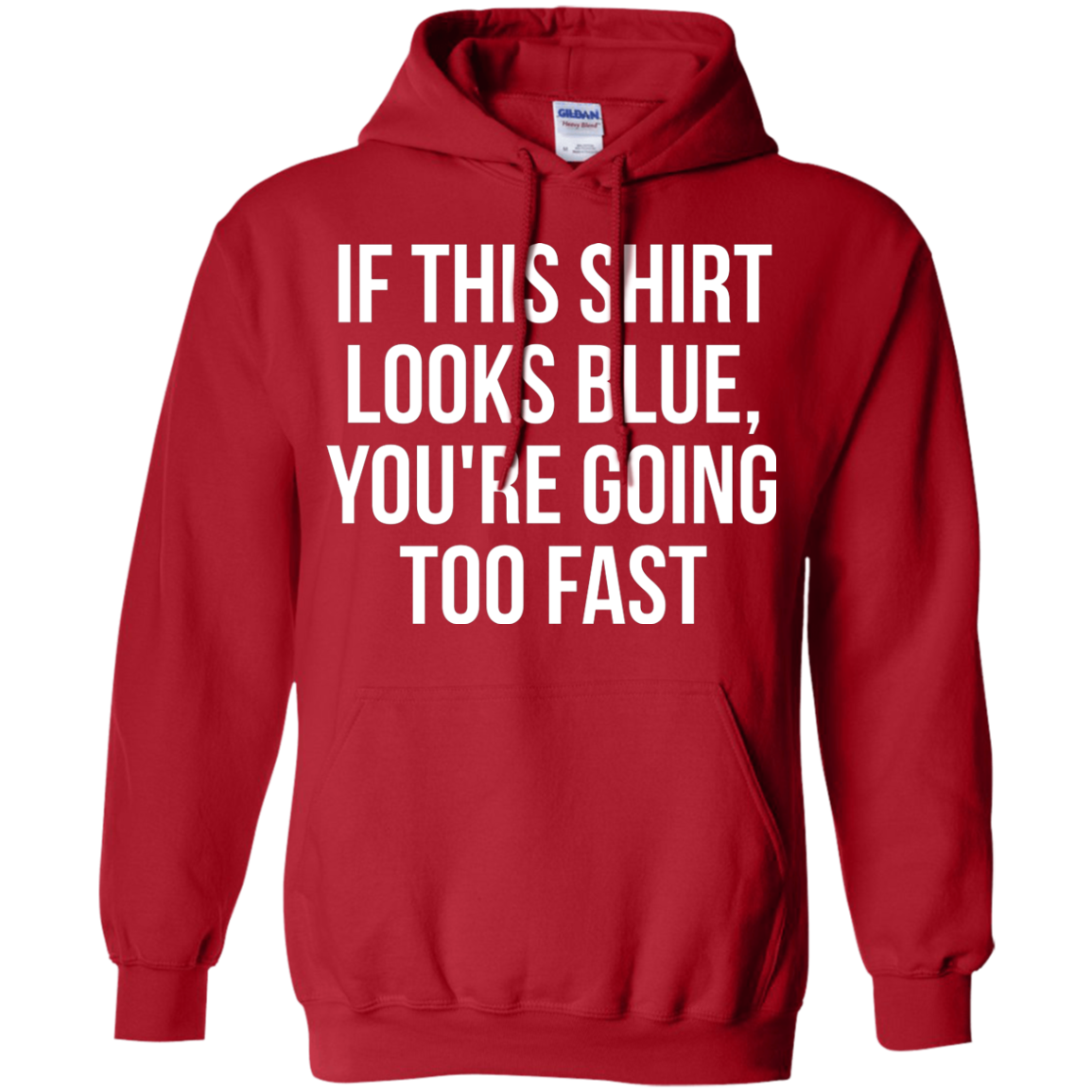 If This Shirt Looks Blue, You're Going Too Fast