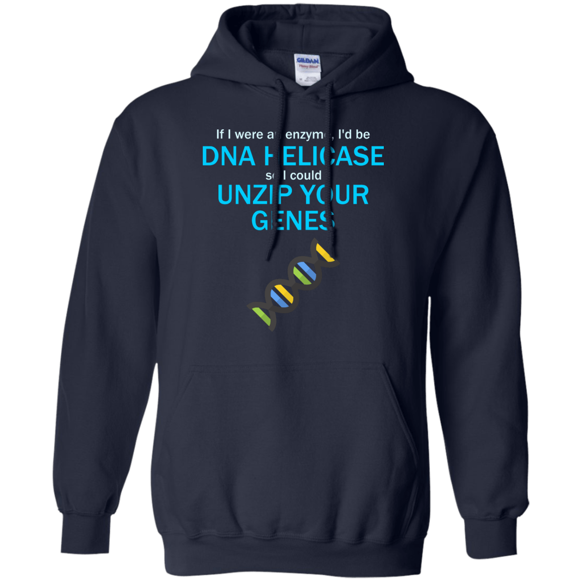 If I Were An Enzyme, I'd be DNA Helicase So I Could Unzip Your Genes - Engineering Outfitters