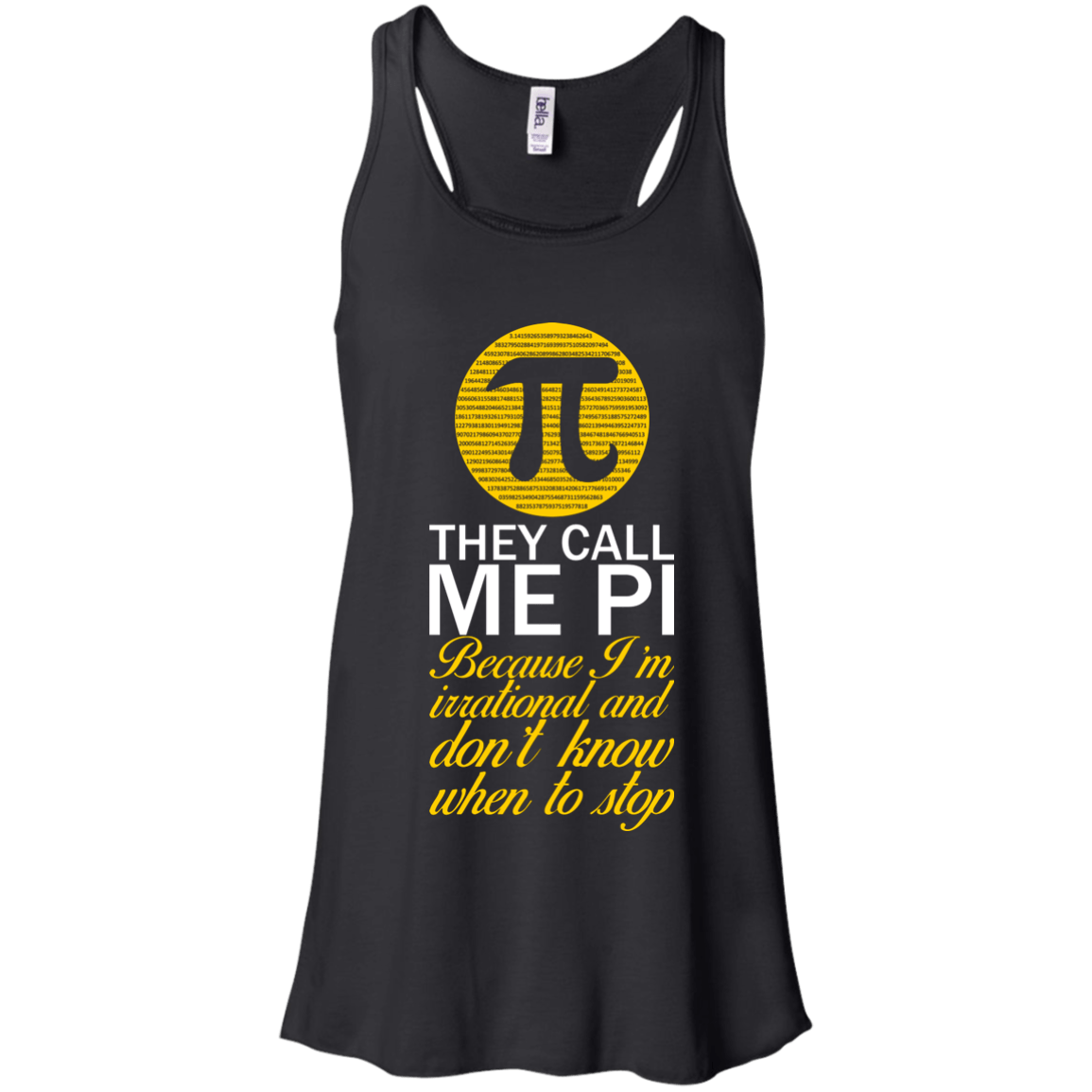 They Call Me Pi Because I'm Irrational and Don't Know When To Stop