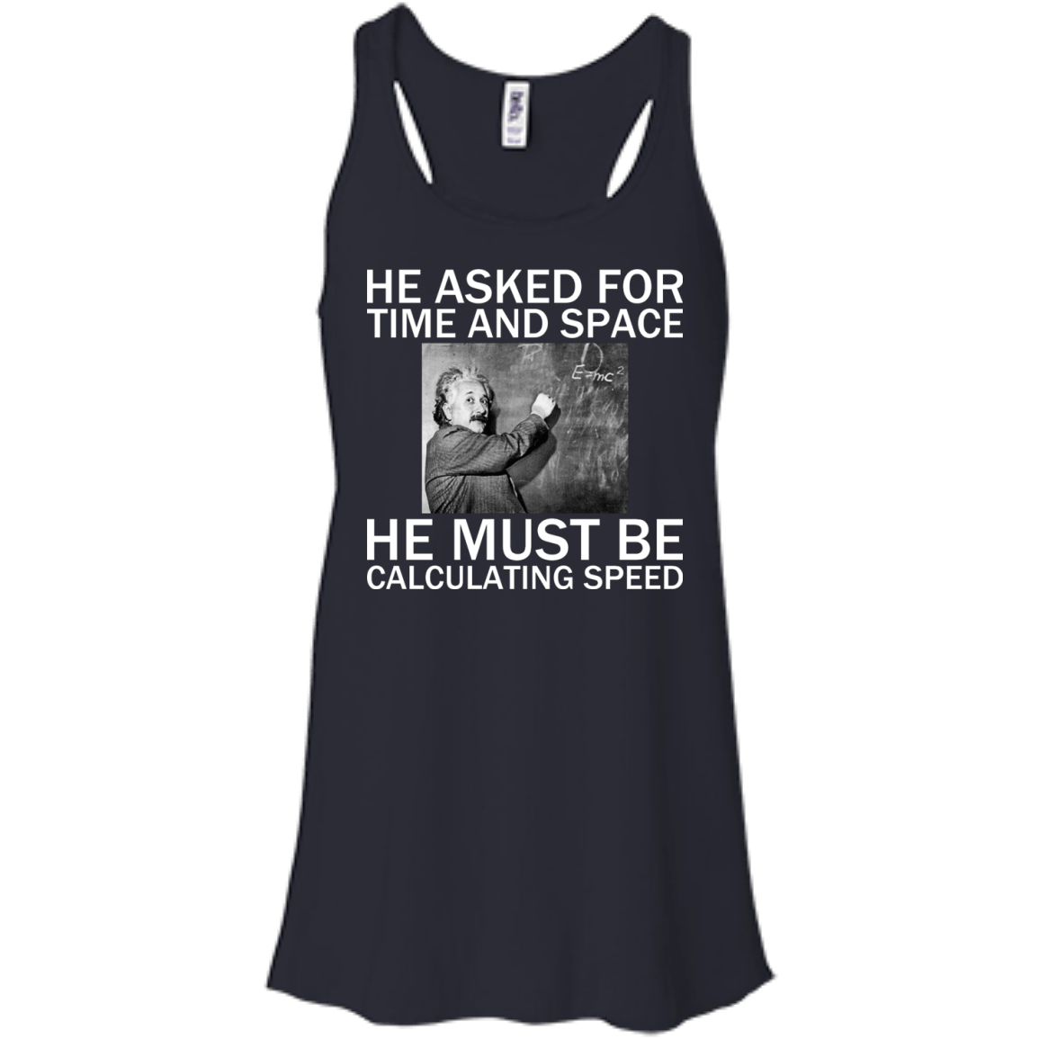 He Asked For Time And Space - He Must Be Calculating Speed - Engineering Outfitters