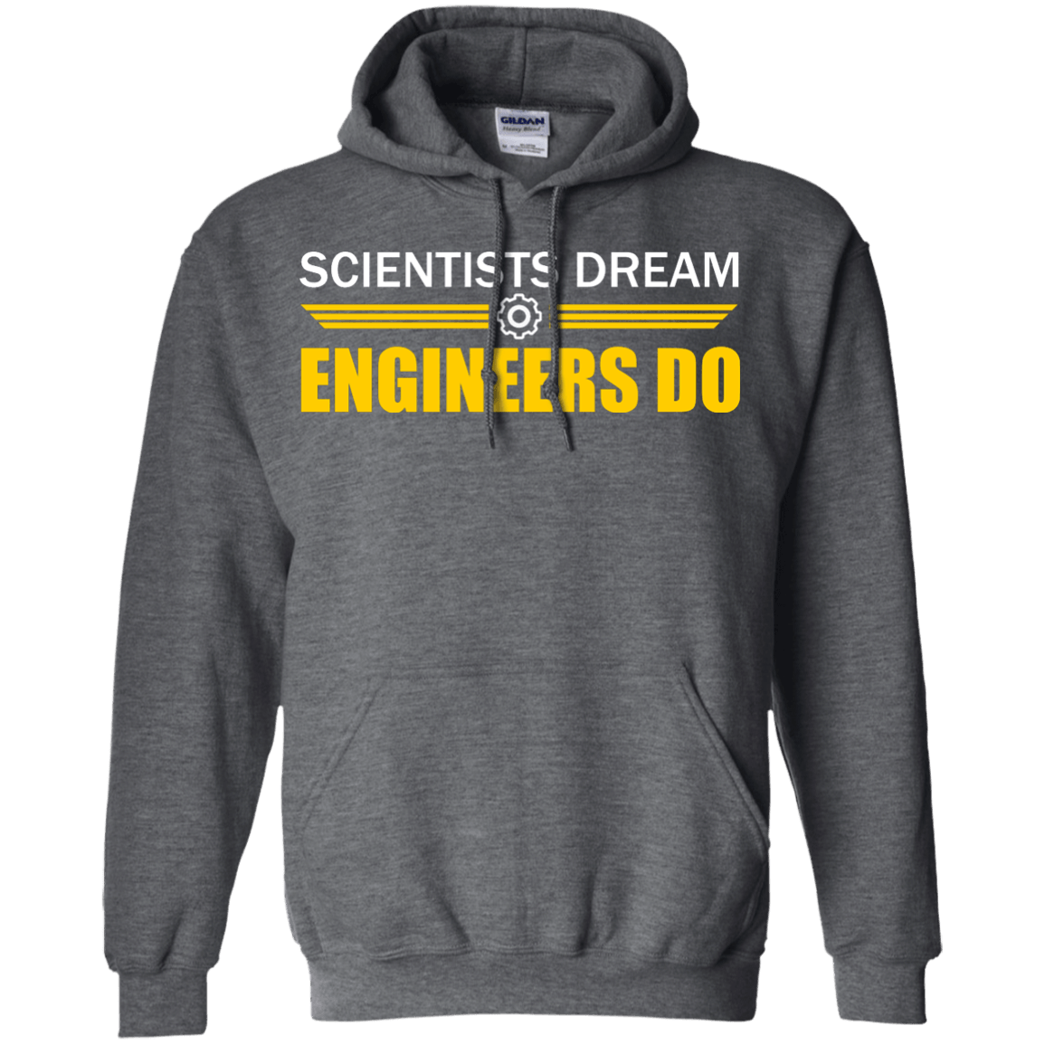 Scientists Dream - Engineers Do - Engineering Outfitters